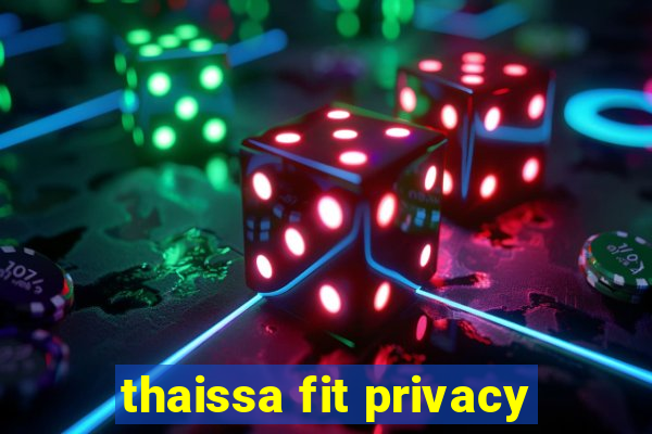 thaissa fit privacy